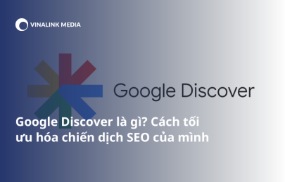 Google Discover là gì? Cách tối ưu hóa chiến dịch SEO của mình